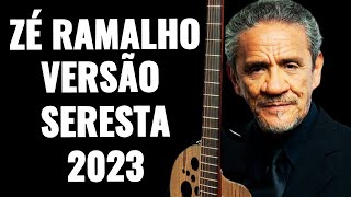 🎹 ZÉ RAMALHO - OS MAIORES SUCESSOS EM RITMO DE SERESTA | SERESTA 2023