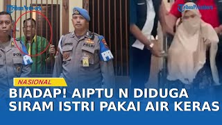 Polda Jateng Patsuskan Aiptu N, Polisi yang Diduga Siram Air Keras ke Istri