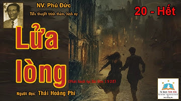 LỬA LÒNG. Tập 20 - Hết. Tác giả NV. Phú Đức. Người đọc: Thái Hoàng Phi