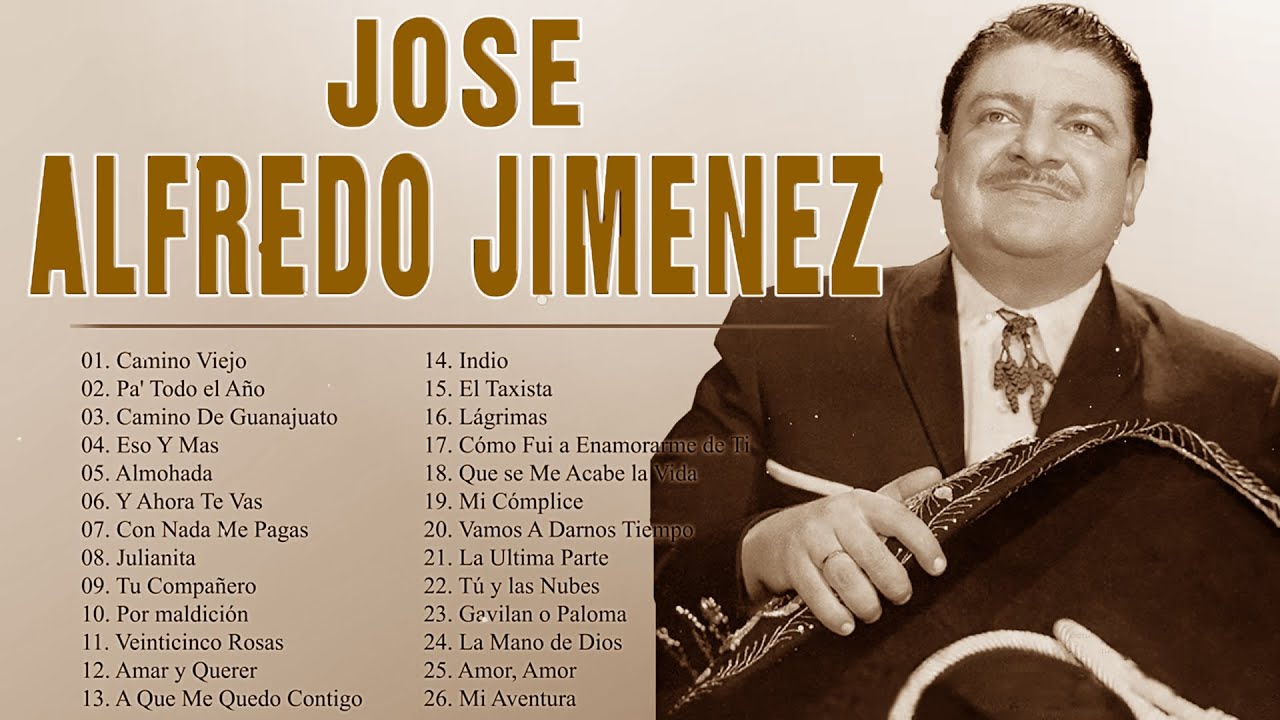 RANCHERAS MEXICANAS VIEJITAS JOSE ALFREDO JIMENEZ, JOSE JOSE, ANTONIO