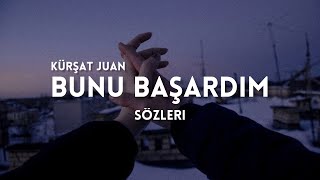 Kürşat Juan - Bunu Başardım (Sözleri/Lyrics) Resimi