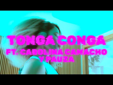 VENIMOS - TONGA CONGA (FT. CAROLINA CAMACHO Y PAUZA)