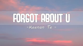 Keenan Te - Forgot About Us (Lyrics)