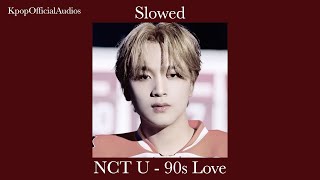[Slowed] NCT U - 90s Love