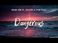 Meek Mill - Dangerous (ft. Jeremih & PnB Rock) Lyrics