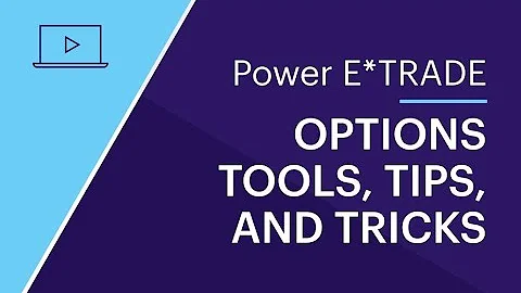 Power E*TRADE options tools, tips, and tricks