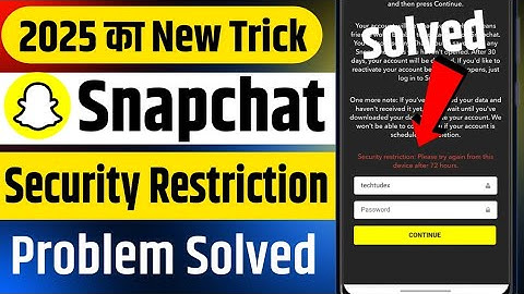 Snapchat Security Restriction Please try again from this device after 72 hours | 72 hours problem
