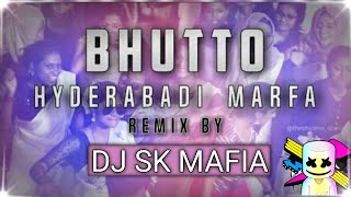 Bhutto Pakka Hyderabadi Marfa||  Remix By ||  DJ SK mafia||