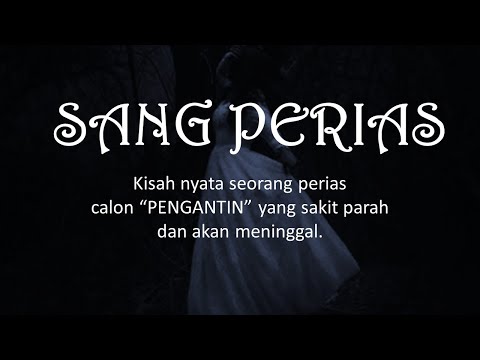 SANG PERIAS - Merias Calon Pengantin yang akan Meninggal | Cerita Horor #76