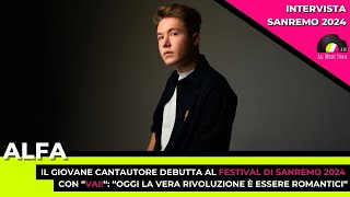 Sanremo 2024: Alfa presenta "Vai!". L'intervista