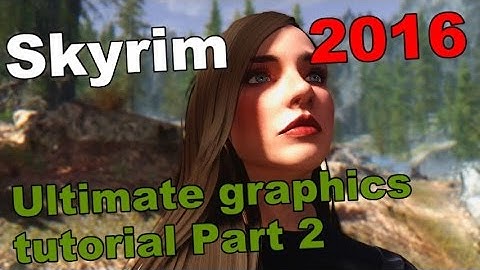 Skyrim 2016 Ultimate Graphics Tutorial - Part 2: Ultimate Character mods + more
