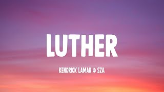 Kendrick Lamar & SZA - luther (Lyrics)