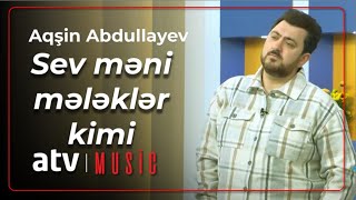 Aqşin Abdullayev - Sev məni mələklər kimi / Canlı ifa