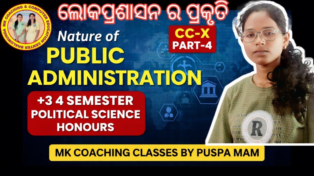 Nature of Public Administration | +3 4th Semester CC-X | Part 4 | Full Explanation in Odia#Puspamam
