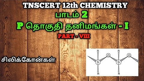 TNSCERT 12th CHEMISTRY UNIT 2 P - BLOCK ELEMENTS I. SILICONS PART 8