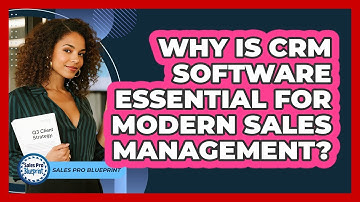 Why Is CRM Software Essential For Modern Sales Management? - Sales Pro Blueprint