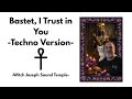 Bastet, I Trust in You | Techno Variant | Lyrics by Witch Joseph