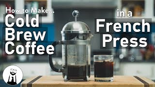 Perfect Homemade Cold Brew French Press Coffee » the practical kitchen