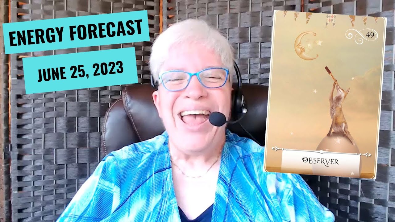 Energy Forecast for the Week of June 25, 2023: Observer! (New Perspective and New Choices!)
