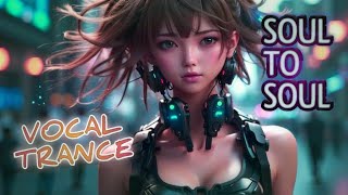 Soul to Soul ‼️ The Ultimate Trance Vocal Experience