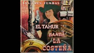 Banda La Costeña De Mazatlan &quot;Las tres tumbas&quot; (album completo)