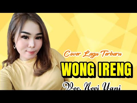 COVER LAGU PALING VIRAL || WONG IRENG || NOVI YANI