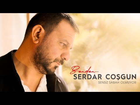 Sensiz Sabah Olmuyor - Serdar Coşgun