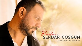 Sensiz Sabah Olmuyor - Serdar Coşgun Resimi