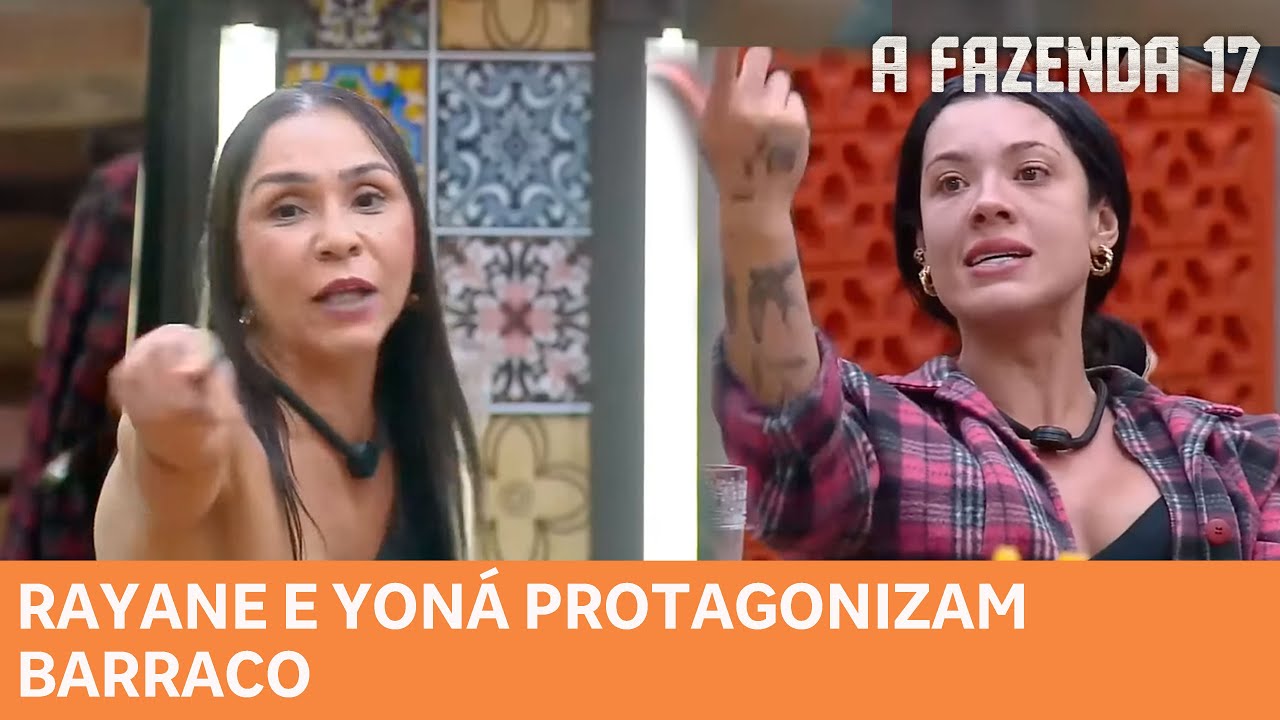 A FAZENDA 17: Rayane e Yoná protagonizam barraco na Sede após a formação da Roça