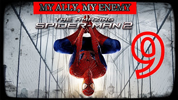 THE AMAZING SPIDER MAN 2 PART 9 - MY ALLY, MY ENEMY
