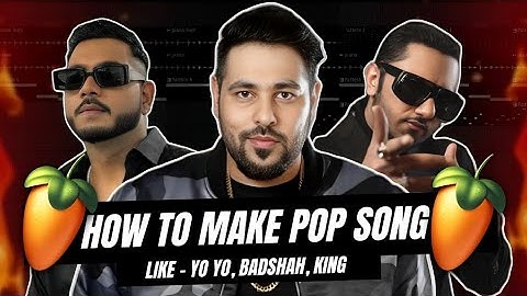 Making Pop Song In FL Studio Like - Badshah, Yo Yo Honey Singh, King - How To Make Song in Fl Studio