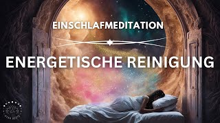 Unangenehme Energien liebevoll loslassen &amp; sanft einschlafen | Energetische Reinigung Meditation