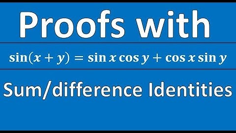 Proofs with the Sum and Difference Identities