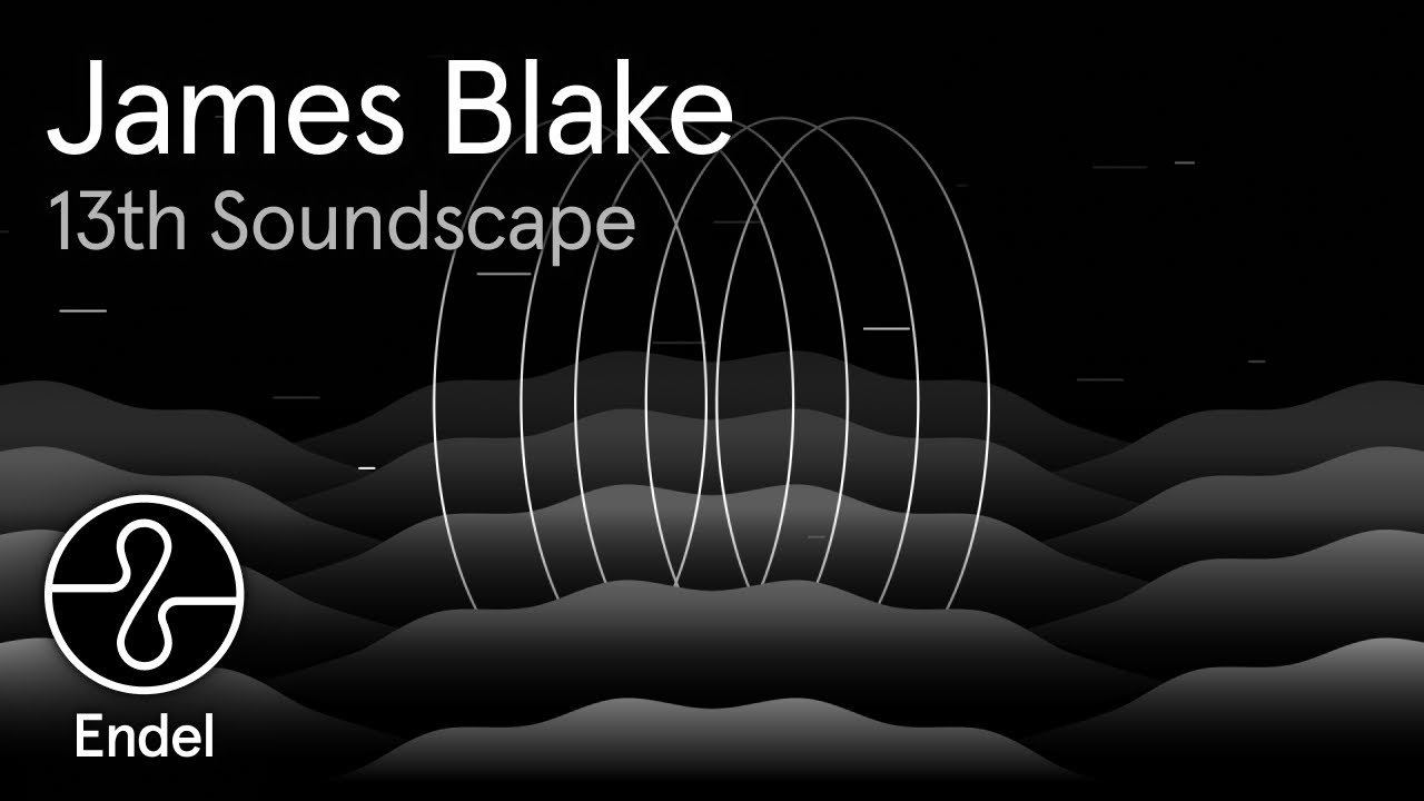 Watch James Blake | 13th Soundscape | Wind Down | Endel on YouTube Watch James Blake | 13th Soundscape | Wind Down | Endel on YouTube