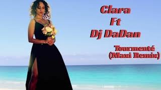 Clara Ft Dj DaDan - Tourmenté (Maxi Remix) 2024