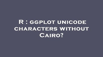 R : ggplot unicode characters without Cairo?