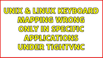 Unix & Linux: keyboard mapping wrong only in specific applications under TightVNC (2 Solutions!!)
