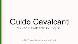 Correct Italian pronunciation of Guido Cavalcanti