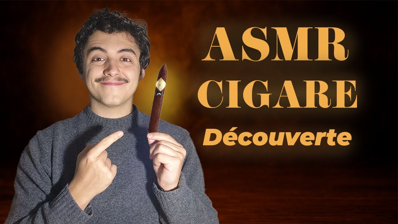 ASMR DECOUVERTE D'UN CIGARE REDOUTABLE — intensité assurée