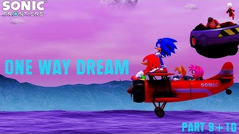 Sonic - One Way Dream MEP part 9+10