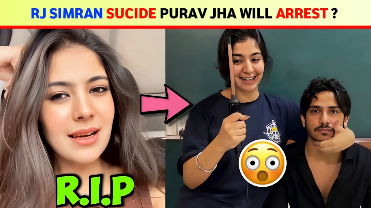 RJ SIMRAN SUCIDE PURAV JHA WILL ARREST RJ SIMRAN AND PURAV JHA rj-simran-sucide-purav-jha-will-arrest-rj-simran-and-purav-jha