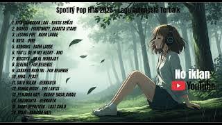 Spotify Pop Hits 2025 🎵 Lagu Indonesia Terbaik Untuk Menemani Hari | No Iklan, Full Musik Santai