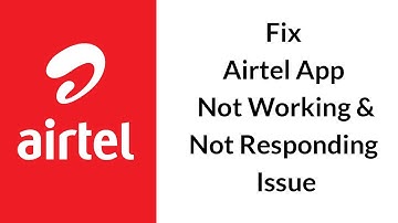 How to Fix Airtel App Not Working Issue?