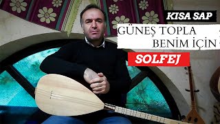 KISA SAP GÜNEŞ TOPLA BENİM İÇİN SOLFEJ/ KISA SAP SOLFEJ BAĞLAMA DERSİ / ZÜLFÜ LİVANELİ Resimi