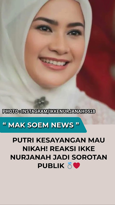 Putri Kesayangan Mau Nikah! Reaksi Ikke Nurjanah Jadi Sorotan Publik 💍❤️ #ikkenurjannah #menikah