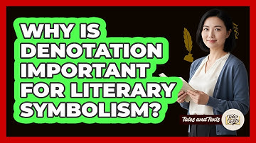 Why Is Denotation Important For Literary Symbolism? - Tales And Texts