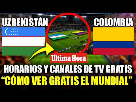🔥 UZBEKISTÁN vs COLOMBIA EN VIVO | DÓNDE VER, HORARIO y CANALES para ver GRATIS el MUNDIAL 2026
