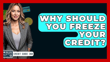 Why Should You Freeze Your Credit? - CreditGuide360.com