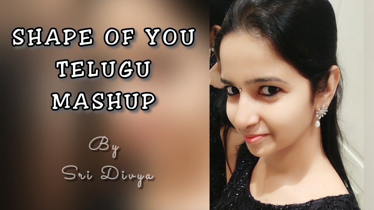 1 Beat   22 Love Songs Mashup on Shape Of You  Telugu  Hindi By Sri Divya