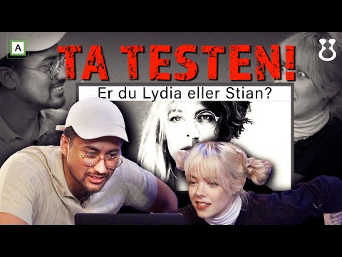 Hvem er du: Lydia eller Stian?